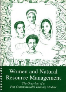 Women and Natural Resource Management: The Overview of a Pan-Commonwealth Module - Commonwealth Secretariat