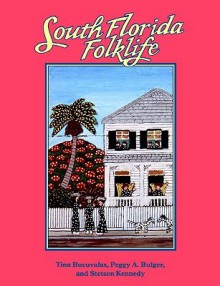 South Florida Folklife - Peggy A. Bulger, Stetson Kennedy