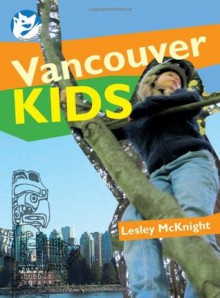 Vancouver Kids: Courageous Kids - Lesley McKnight