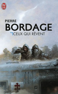 Ceux Qui Rêvent - Pierre Bordage