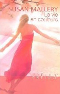 La vie en couleurs - Susan Mallery