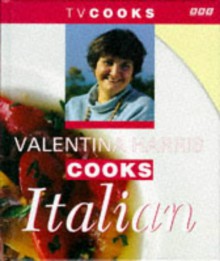 Valentina Harris Cooks Italian - Valentina Harris