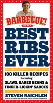 Best Ribs Ever: A Barbecue Bible Cookbook: 100 Killer Recipes - Rachel Harris