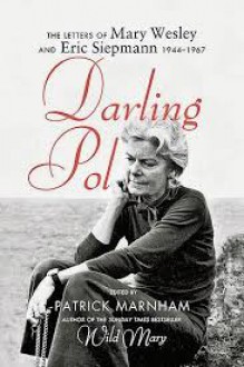 Darling Pol: Letters of Mary Wesley and Eric Siepmann 1944-1967 - Patrick Marnham, Mary Wesley