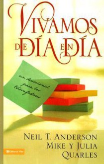 Vivamos de Dia En Dia: Un Devocional Para Los Triunfadores - Neil T. Anderson, Mike Quarles, Julia Quarles