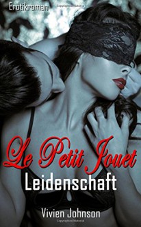 Le petit Jouet - Leidenschaft - Vivien Johnson