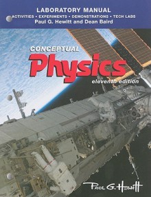 Laboratory Manual: Activities, Experiments, Demonstrations & Tech Labs for Conceptual Physics - Paul G. Hewitt, Dean Baird