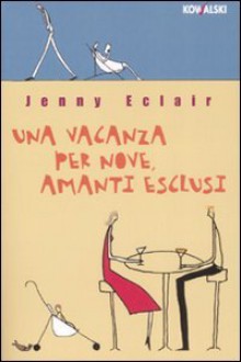 Una vacanza per nove, amanti esclusi - Jenny Eclair, Elena Cantoni