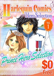 [Free] Harlequin Comics Hero Selection Vol. 1 - Valerie Parv, Olivia Gates, Michelle Celmer, Jessica Hart, Nicole Burnham, Yoriko Minato, Min Kyuka, Ayumu Asou Mayu Takayama