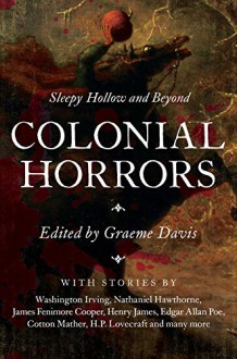 Colonial Horrors: Sleepy Hollow and Beyond - Graeme Davis