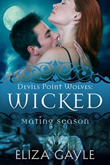 Wicked: Devils Point Wolves #2 (Mating Season Collection) - Eliza Gayle, Mating Season Collection