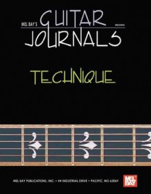 Mel Bay Guitar Journals: Technique (Mel Bay's Guitar Journals) - William Bay, Mel Bay