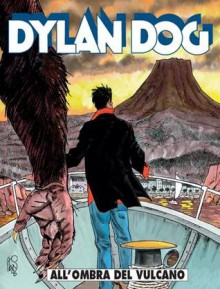 Dylan Dog n. 237: All'ombra del vulcano - Tiziano Sclavi, Pasquale Ruju, Ugolino Cossu, Angelo Stano