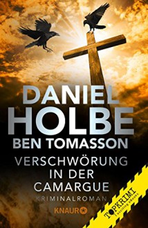 Verschwörung in der Camargue - Daniel Holbe, Richard F. Tomasson