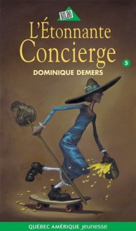 L'étonnante concierge - Dominique Demers