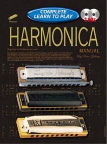 Harmonica Manual: Complete Learn to Play Instructions with 2 CDs - Peter Gelling