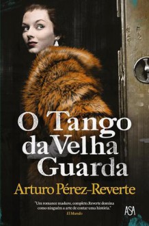 O Tango da Velha Guarda - Arturo Pérez-Reverte