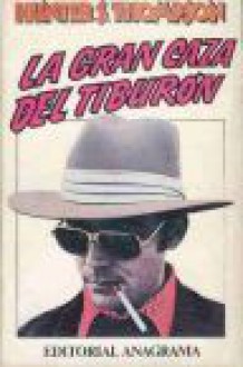 La Gran Caza del Tiburón - Hunter S. Thompson