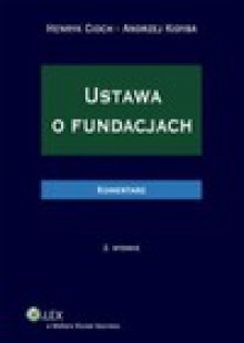 Ustawa o fundacjach. Komentarz - Henryk Cioch, Andrzej Kidyba