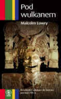 Pod wulkanem - Malcolm Lowry, Krystyna Tarnowska