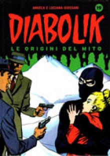 Diabolik le origini del mito n. 19 - Angela Giussani, Luciana Giussani