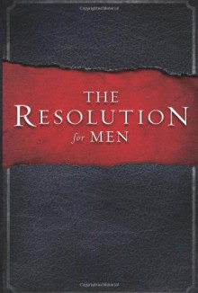 The Resolution for Men - Stephen Kendrick, Alex Kendrick, Randy Alcorn