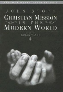 Christian Mission in the Modern World - John R.W. Stott, Simon Vance