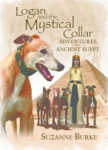 Logan and The Mystical Collar (Greyhound Stories) - Suzanne Burke