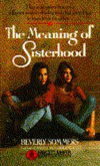 Meaning of Sisterhood - Beverly Sommers