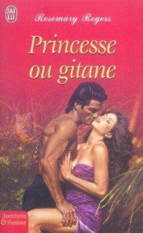 Princesse Ou Gitane - Rosemary Rogers, Katia Novet