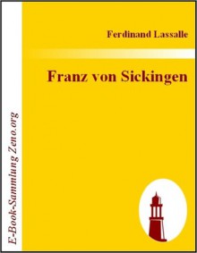 Franz von Sickingen: Eine historische Trag?die - Ferdinand Lassalle