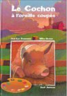 Le Cochon à L'oreille Coupée - Jean-Luc Fromental, Miles Hyman