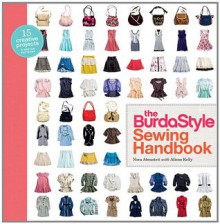 The BurdaStyle Sewing Handbook - Nora Abousteit, Alison Kelly