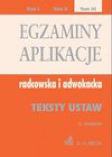 Egzaminy. Aplikacje radcowska i adwokacka. Tom 3 Wydanie: 6 - Aneta Flisek