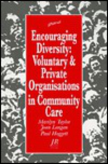 Encouraging Diversity: Voluntary & Private Organizations in Community Care - Marilyn Taylor, Paul Hoggett