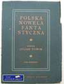 Polska nowela fantastyczna. Tom 1 - Władysław Łoziński, Bolesław Prus, Antoni Lange, Stefan Grabiński