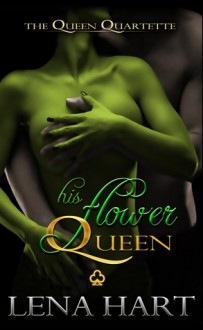 His Flower Queen - Lena Hart