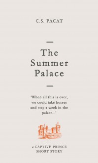 The Summer Palace: A Captive Prince Short Story - C.S. Pacat