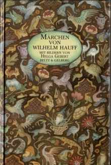 Märchen von Wilhelm Hauff - Wilhelm Hauff, Helga Gebert