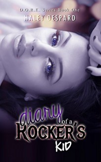 Diary of a Rocker's Kid (D.O.R.K Book 1) - Haley Despard