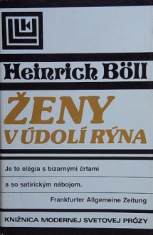 Ženy v údolí Rýna (Román v dialógoch a monológoch) - Heinrich Böll, Perla Bžochová, Milan Žitný