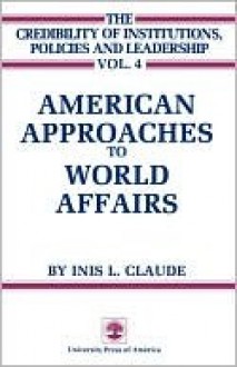 American Approaches to World Affairs - Inis L. Claude Jr., Kenneth Thompson