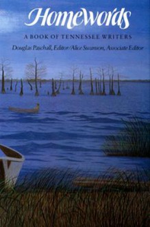 Homewords: Book Tennessee Writers - Douglas Paschall, Alice Swanson