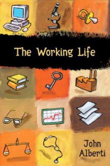 The Working Life - John Alberti