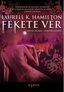 Fekete vér (Anita Blake, Vámpírvadász, #15) - Laurell K. Hamilton, Török Krisztina