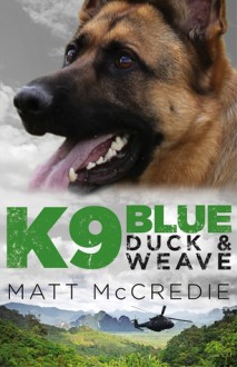 K9 Blue: Duck and Weave - Matt McCredie