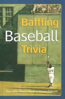 Baffling Baseball Trivia - Dom Forker, Wayne Stewart, Michael Pellowski, Michael J. Pellowski