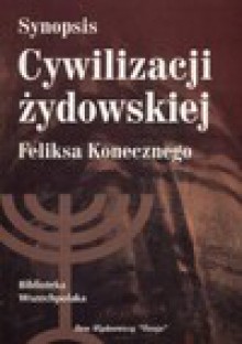 Synopsis Cywilizacji żydowskiej Feliksa Konecznego - Feliks Koneczny