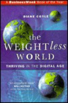 The Weightless World: Thriving in the Digital Age - Diane Coyle