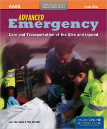 Advanced Emergency: Care and Transporation of the Sick and Injured [With Access Code] - Andrew N. Pollak